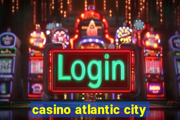 casino atlantic city