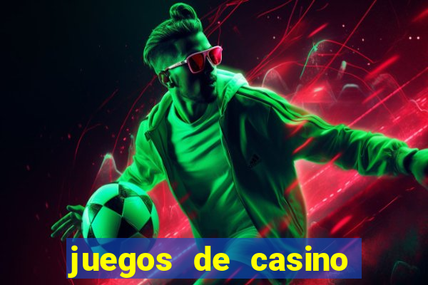 juegos de casino para ganar dinero real