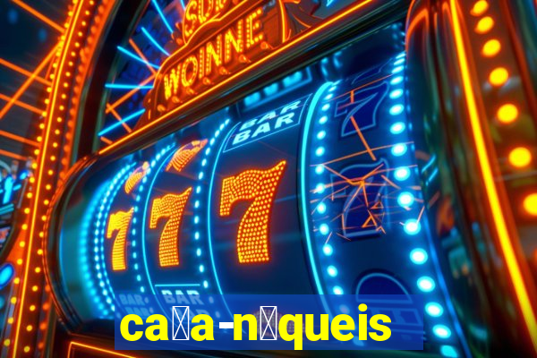 ca莽a-n铆queis online gr谩tis