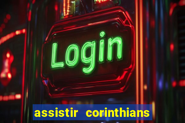 assistir corinthians x flamengo ao vivo tudo tv