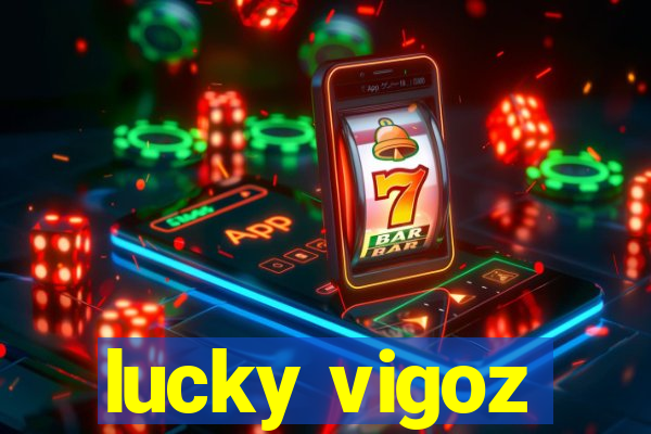 lucky vigoz