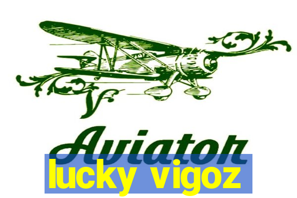 lucky vigoz