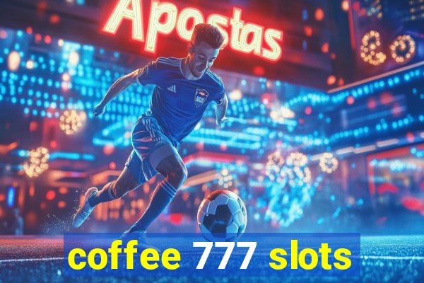 coffee 777 slots