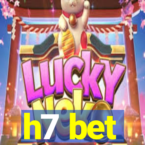 h7 bet