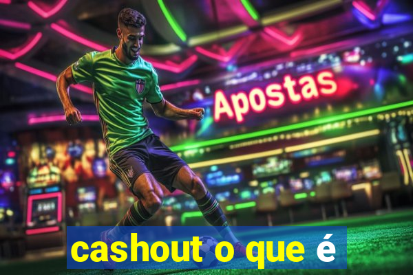 cashout o que é