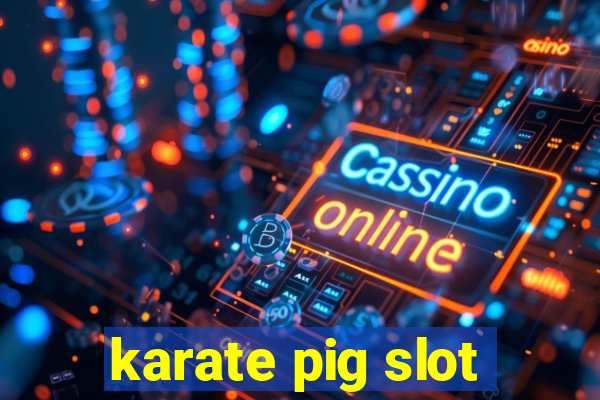 karate pig slot