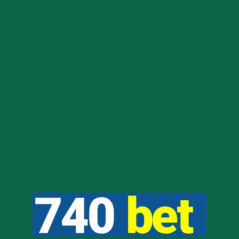 740 bet