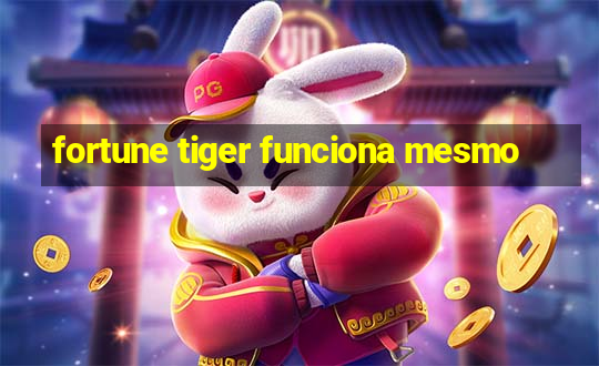 fortune tiger funciona mesmo