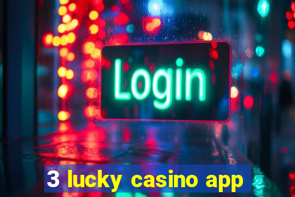 3 lucky casino app