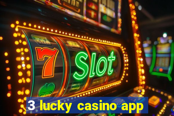 3 lucky casino app