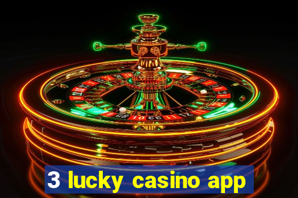 3 lucky casino app