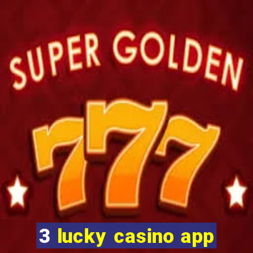 3 lucky casino app