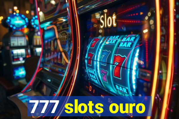 777 slots ouro