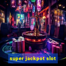 super jackpot slot