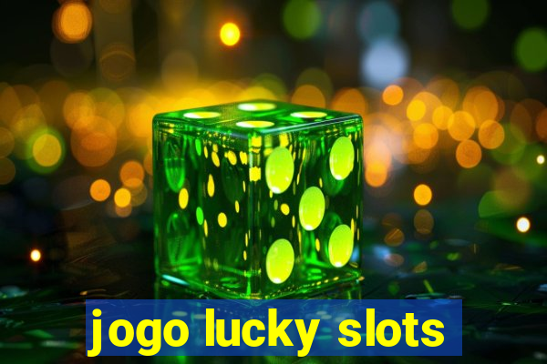 jogo lucky slots