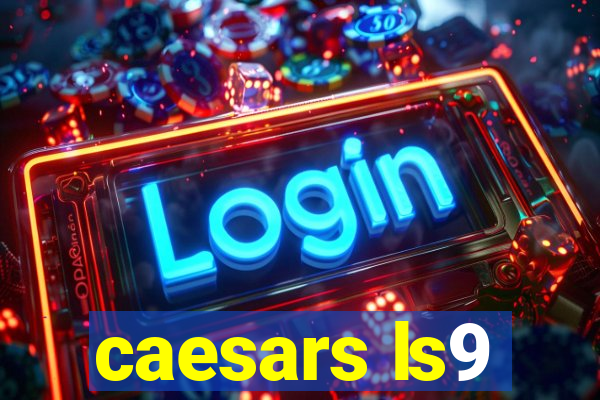 caesars ls9