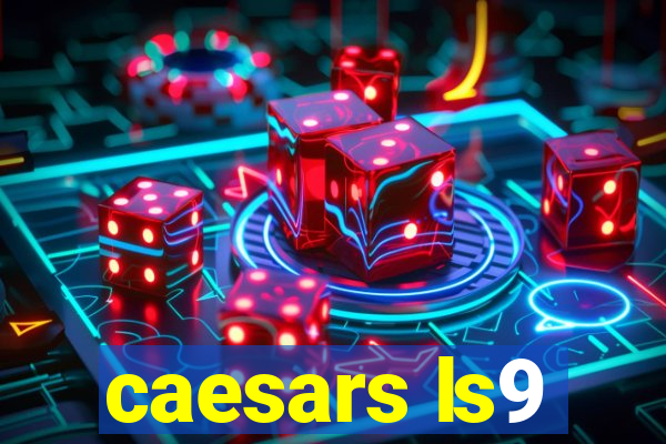 caesars ls9