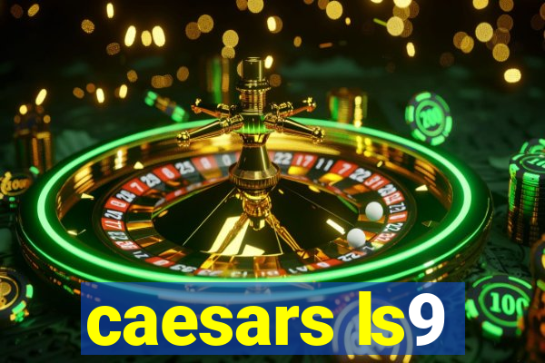 caesars ls9