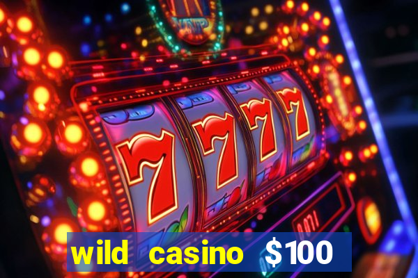 wild casino $100 free spins