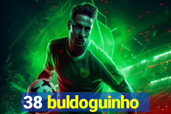 38 buldoguinho