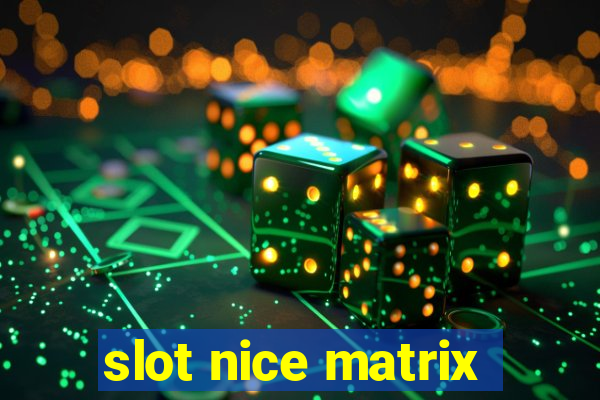 slot nice matrix