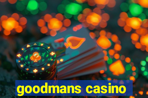 goodmans casino