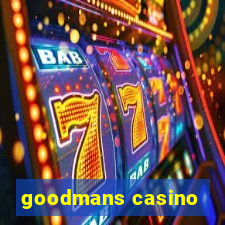 goodmans casino