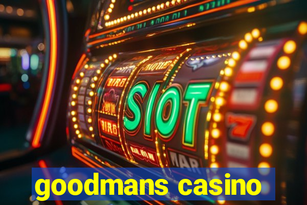 goodmans casino