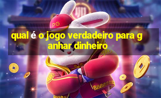 qual é o jogo verdadeiro para ganhar dinheiro