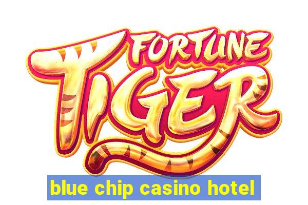 blue chip casino hotel