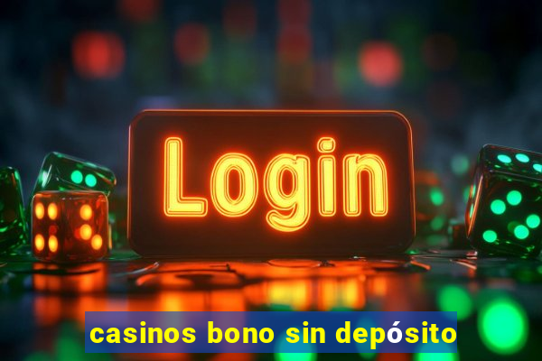 casinos bono sin depósito