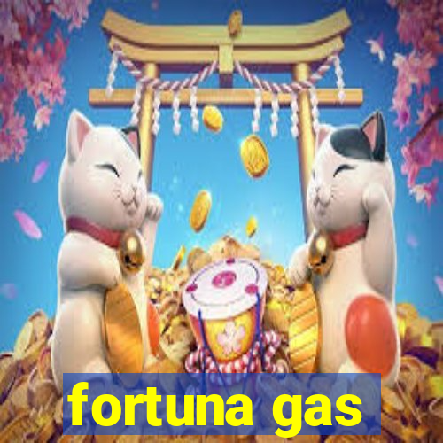 fortuna gas