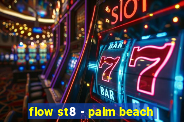 flow st8 - palm beach