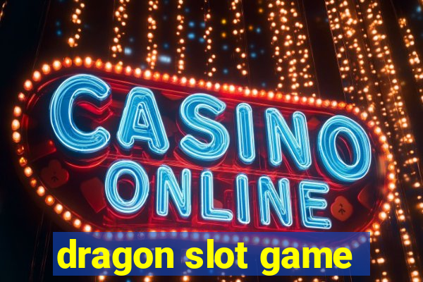 dragon slot game