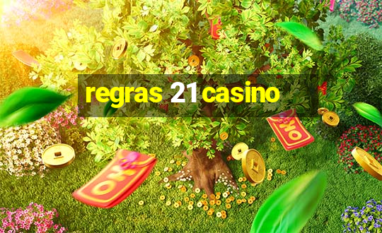 regras 21 casino