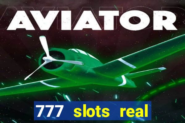 777 slots real casino 2023