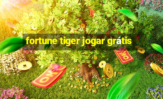 fortune tiger jogar grátis