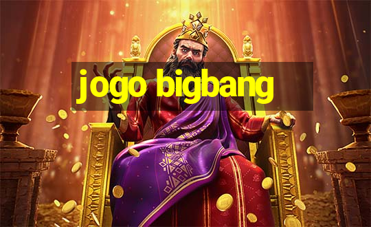 jogo bigbang