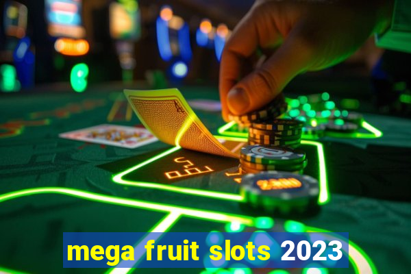 mega fruit slots 2023