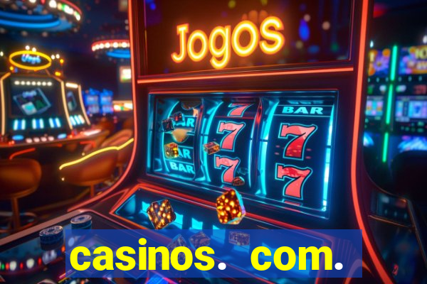 casinos. com. bonus. sem. deposito.