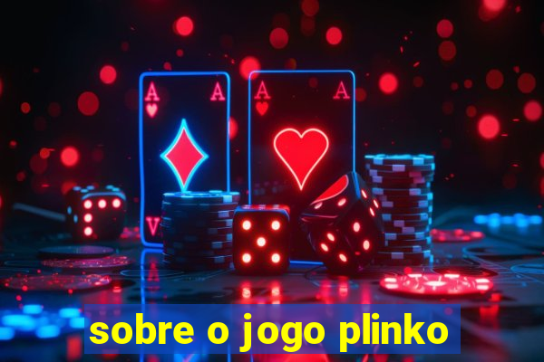 sobre o jogo plinko