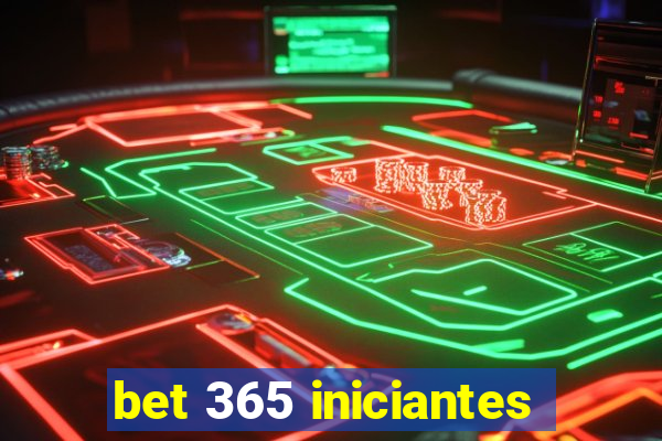 bet 365 iniciantes