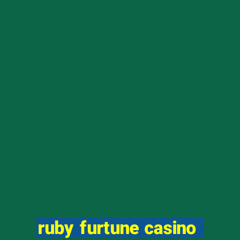 ruby furtune casino