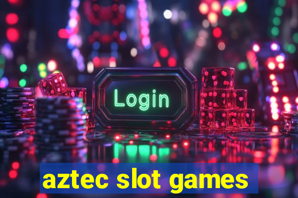 aztec slot games