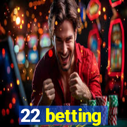 22 betting