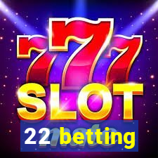 22 betting