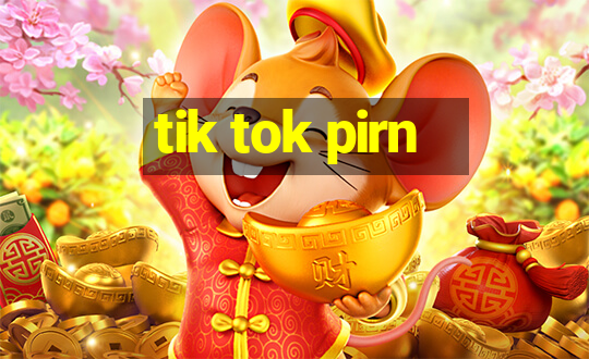 tik tok pirn