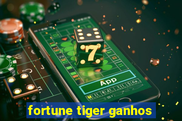 fortune tiger ganhos