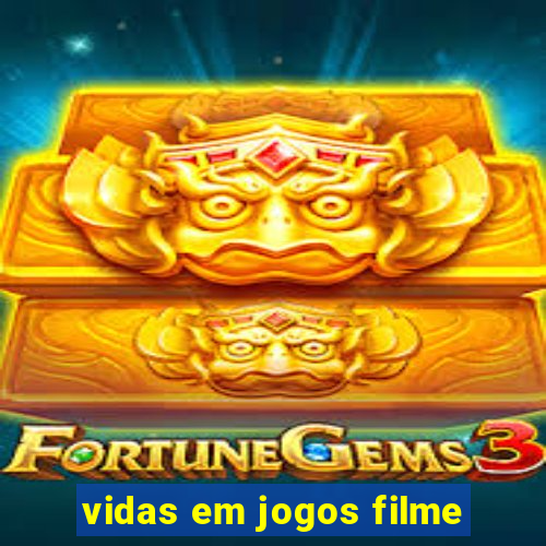 vidas em jogos filme