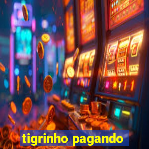 tigrinho pagando